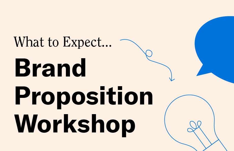 Image with the heading “What to Expect… Brand Proposition Workshop” in a mix of serif and bold sans-serif fonts. The background is a light beige colour, with minimal blue line illustrations of a speech bubble, an arrow, and a lightbulb decorating the layout.